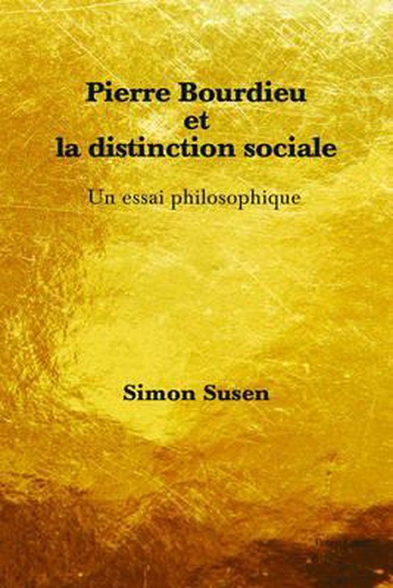 Boekomslag met gouden textuur en zwarte tekst: Pierre Bourdieu et la distinction sociale door Simon Susen.