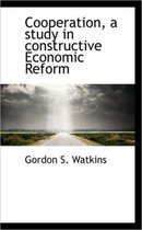 Cooperation, a Study in Constructive Economic Reform