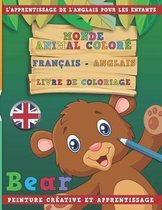 Monde Animal Colore Francais - Anglais Livre de Coloriage. l'Apprentissage de l'Anglais Pour Les Enfants. Peinture Creative Et Apprentissage