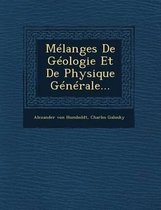 Melanges de Geologie Et de Physique Generale...