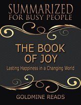 The Book of Joy - Summarized for Busy People: Lasting Happiness In a Changing World