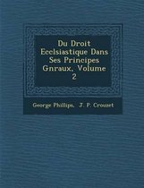 Du Droit Eccl Siastique Dans Ses Principes G N Raux, Volume 2