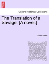 The Translation of a Savage. [A Novel.]