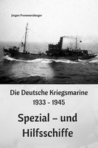 Die Deutsche Kriegsmarine 1933 - 1945: Spezial – und Hilfsschiffe