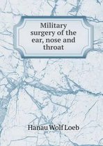 Military surgery of the ear, nose and throat