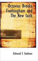 Octavius Brooks Frothingham and the New Faith