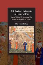 Cambridge Studies in Islamic Civilization - Intellectual Networks in Timurid Iran