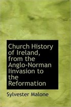 Church History of Ireland, from the Anglo-Norman Iinvasion to the Reformation