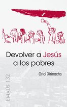 EMAUS 132 - Devolver a Jesús a los pobres