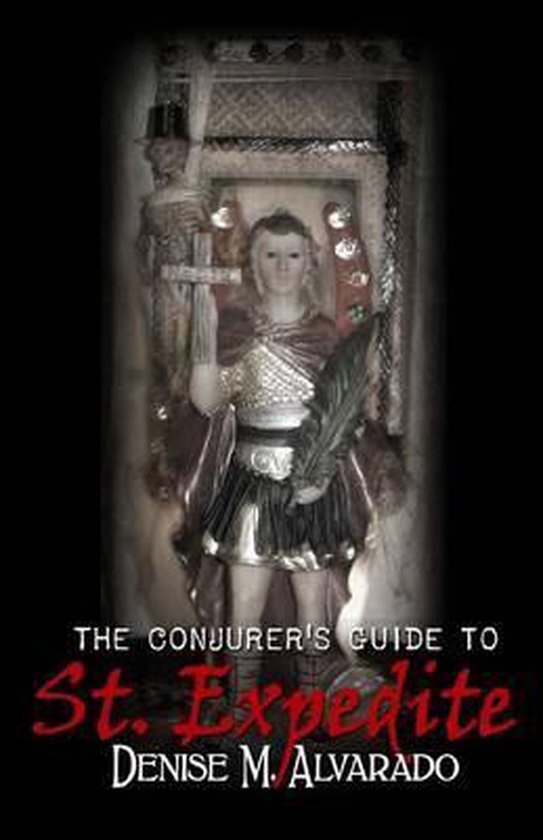 Boekomslag met een standbeeld van St. Expedite in Romeins harnas, titel The Conjurer's Guide to St. Expedite in rood.