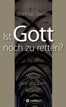 Ist Gott noch zu retten?