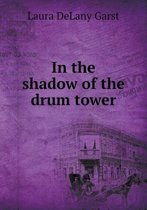 In the Shadow of the Drum Tower