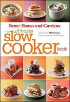 Better Homes and Gardens the Ultimate Slow Cooker Book