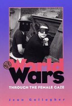 The World Wars Through the Female Gaze