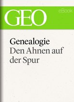 GEO eBook Single - Genealogie: Den Ahnen auf der Spur (GEO eBook Single)