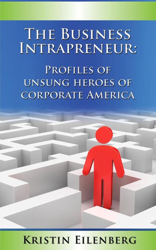 The Business Intrapreneur: Profiles of Unsung Heroes of Corp ... - cover