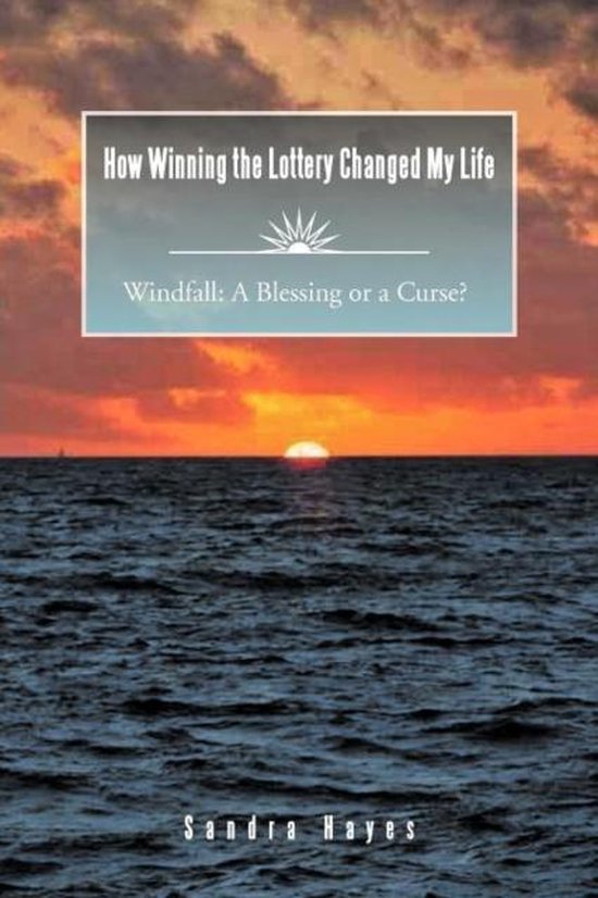 How Winning the Lottery Changed My Life Windfall, Sandra Hayes