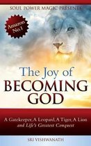 The Joy of Becoming God