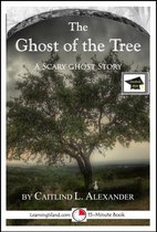 15-Minute Ghost Stories - The Ghost of the Tree: A 15-Minute Ghost Story, Educational Version