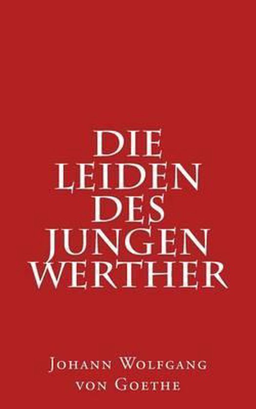 Die Leiden Des Jungen Werther, Johann Wolfgang