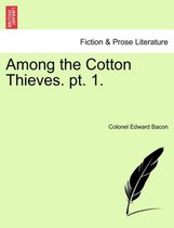 Among the Cotton Thieves. PT. 1.