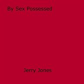 By Sex Possessed