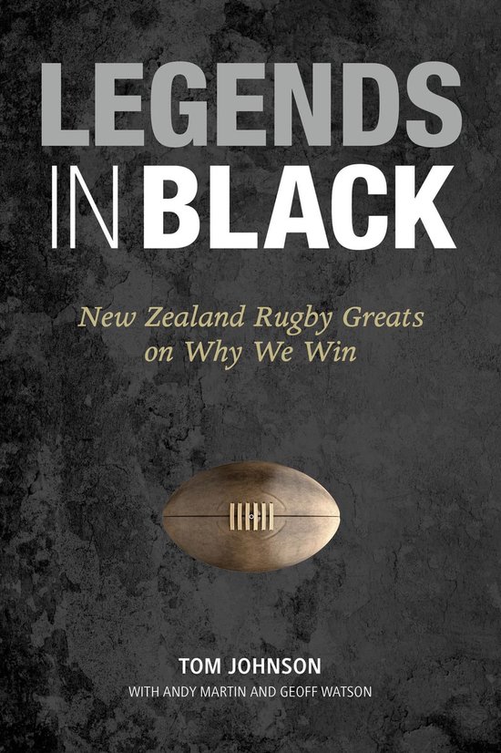 Legends in Black: New Zealand Rugby Greats on Why We Win - cover