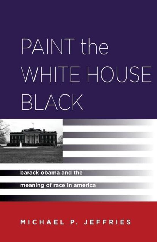 Paint the White House Black 9780804780964 Michael P. Jeffries