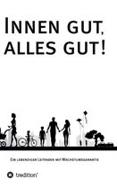 Innen Gut, Alles Gut!