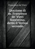 Lezzione di m. Francesco de' Vieri fiorentino, detto il Verino secondo