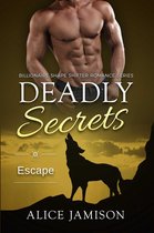 Deadly Secrets 7 - Deadly Secrets Escape (Billionaire Shape-Shifter Romance Series Book 7)
