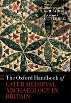 Oxford Handbooks - The Oxford Handbook of Later Medieval Archaeology in Britain