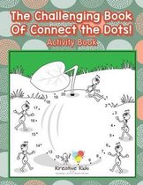 The Challenging Book Of Connect the Dots! Activity Book