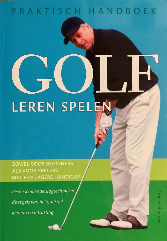 Praktisch handboek golf leren spelen Robert Hamster, Robert Hamster 9789043813105... bol