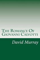 The Romance Of Giovanni Calvotti