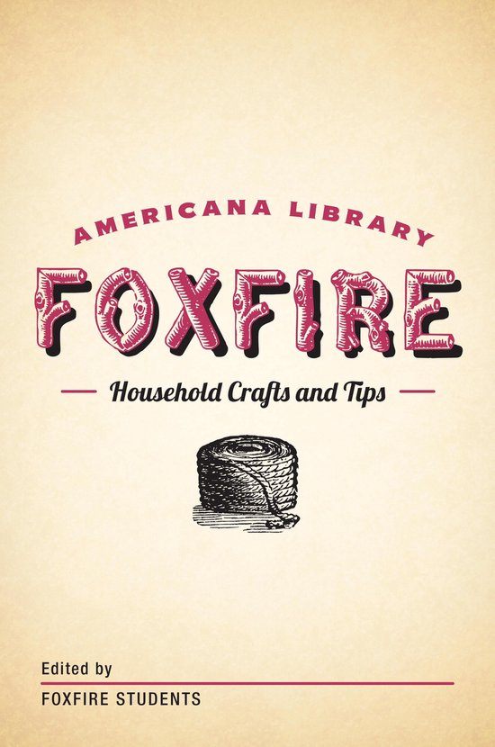 The Foxfire Americana Library - Household Crafts and Tips - cover