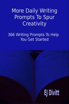 More Daily Writing Prompts to Spur Creativity: 366 Writing Prompts to Help You Get Started
