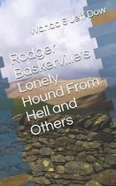 Rodger Baskerville's Lonely Hound from Hell and Others