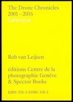 Rob van Leijsen. The Drone Chronicles 2001-2016