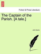 The Captain of the Parish. [A Tale.]