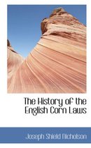 The History of the English Corn Laws