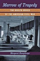 Marrow of Tragedy – The Health Crisis of the American Civil War