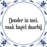 Tegeltje met Spreuk (Tegeltjeswijsheid): Donder in mei, vaak hagel daarbij + Kado verpakking & Plakhanger