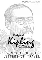 Rudyard Kipling Collection - From Sea to Sea: Letters of Travel
