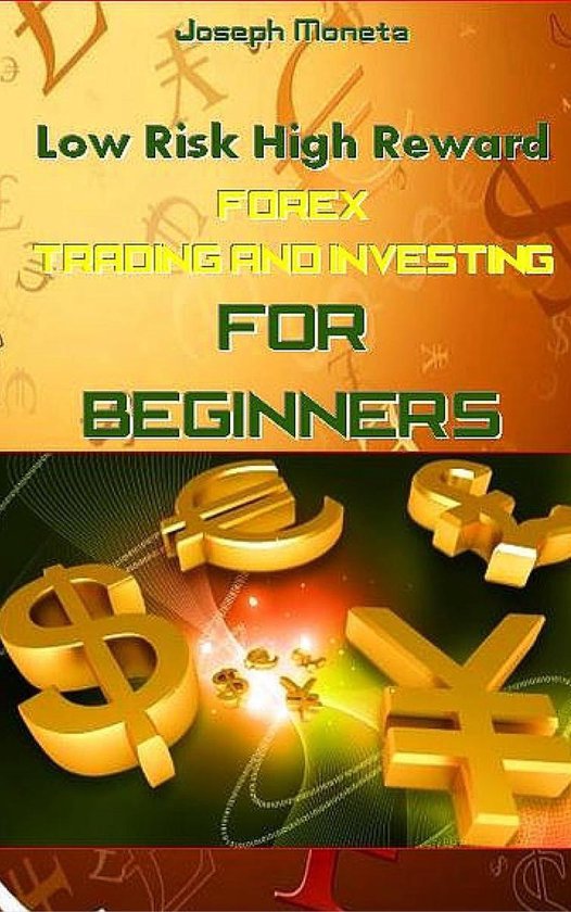 Low Risk High Reward Forex Trading and Investing for Beginne ... - cover