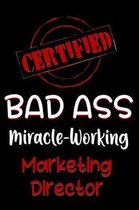 Certified Bad Ass Miracle-Working Marketing Director