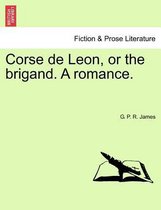 Corse de Leon, or the Brigand. a Romance.