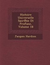 Histoire Universelle Sacr Ee Et Profane, Volume 18