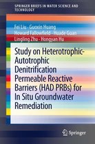 SpringerBriefs in Water Science and Technology - Study on Heterotrophic-Autotrophic Denitrification Permeable Reactive Barriers (HAD PRBs) for In Situ Groundwater Remediation