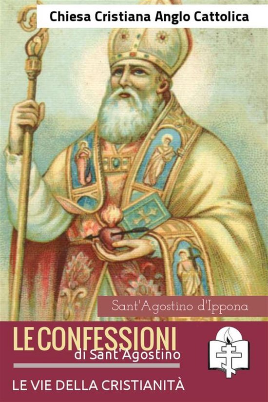 Le Confessioni Di Sant'agostino Libro 11 Riassunto I doni della Chiesa - Le Confessioni di Sant'Agostino (ebook), Sant